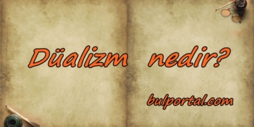 Düalizm nedir?