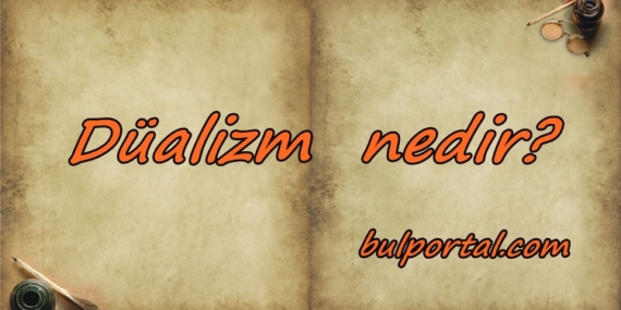 Düalizm nedir?