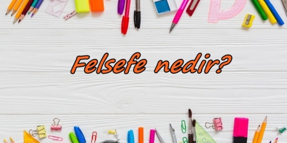Felsefe nedir?