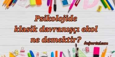 Psikolojide klasik davranışçı ekol ne demektir?